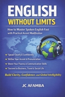 English Without Limits: How to Master Spoken English Fast with Practical Accent Modification B0GPQM8NTM Book Cover