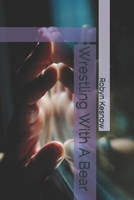 Wrestling With A Bear B08YQQTXN7 Book Cover