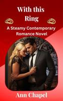 With This Ring: A Steamy Contemporary Romance Novel (Wedding Vows) 1948768445 Book Cover