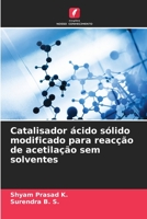 Catalisador ácido sólido modificado para reacção de acetilação sem solventes 6205748878 Book Cover