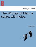 The wrongs of man; a satire 1178131378 Book Cover