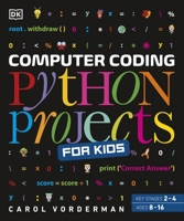 Computer Coding Python Projects for Kids: A Step-by-Step Guide to Creating Your Own Python Projects 0241286867 Book Cover