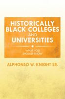 Historically Black Colleges and Universities: What You Should Know 1499044968 Book Cover