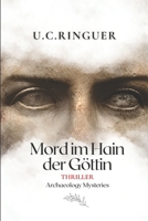 Mord im Hain der Göttin: Auf den Spuren eines Menschenopfers am antiken See der Geister. (Professor Cariello) (German Edition) 1717946062 Book Cover
