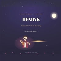 HENRYK: The Boy Who Made the Violin Sing B0HKMWDVCV Book Cover