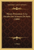 Theses Presentees A La Faculte Des Sciences De Paris (1888) 1120416752 Book Cover