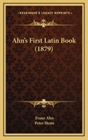 Ahn's First Latin Book 1144322227 Book Cover