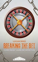 Breaking the Bet: Overcoming Gambling Addiction (Overcoming Addiction) 9367673116 Book Cover