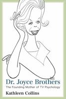 Dr. Joyce Brothers: The Founding Mother of TV Psychology 1442268697 Book Cover