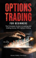 Options Trading for beginners: The Complete Guide to Investing and Making Money With Options Trading B08QRB39S7 Book Cover