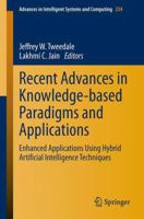 Recent Advances in Knowledge-based Paradigms and Applications: Enhanced Applications Using Hybrid Artificial Intelligence Techniques 3319016482 Book Cover