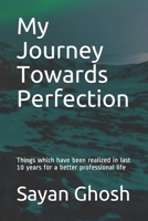 My Journey Towards Perfection: Things which have been realized in last 10 years for a better professional life B08JB1XGW5 Book Cover