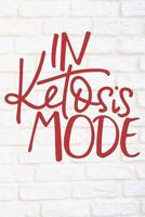 In Ketosis Mode: Track Eating, Plan Meals, and Set Diet and Exercise Goals for Optimal Weight Loss 1076866042 Book Cover