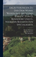 Erläuterungen Zu Der Dem Werke reisen in Lykien Und Karien Von O. Benndorf Und G. Niemann Beigefügten Specialkarte B0BPVYN9PD Book Cover