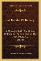 Sri Harsha of Kanauj: A Monograph on the History of India in the First Half of the 7th Century a.D. [1922 ] 1164151622 Book Cover
