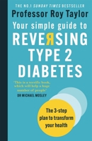 Your Simple Guide to Reversing Type 2 Diabetes: The 3-step plan to transform your health 1780724993 Book Cover