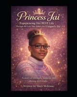 Princess Jai: Experiencing her BEST Life Through the Lens That Makes Her Uniquely Jai B0GPN3B6QW Book Cover