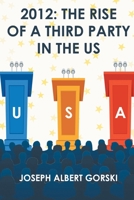 2012: The Rise of a Third Party in the US 1643146416 Book Cover