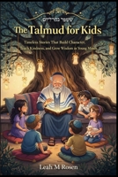 The Talmud for Kids: Timeless Stories That Build Character, Teach Kindness, and Grow Wisdom in Young Minds B0GVTK2Y4F Book Cover
