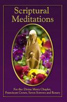 Scriptural Meditations: For the Divine Mercy Chaplet, Franciscan Crown, Seven Sorrows and Rosary 0879463880 Book Cover