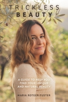 Trickless Beauty: A Guide to Help You Find Your Unique and Natural Beauty B0CJXKKQ99 Book Cover