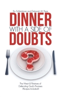 Dinner With A Side Of Doubts: The Meat & Potatoes of Defending God's Promises(Recipes Included) 1720852030 Book Cover