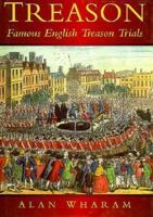 Treason: Famous English Treason Trials (History) 0750909919 Book Cover