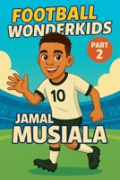 Football Wonderkids: Jamal Musiala B0GGNTHQNT Book Cover