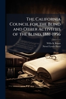 The California Council for the Blind and Other Activities of the Blind, 1881-1956: Oral History Transcript / And Related Material, 1955-195 1171495676 Book Cover