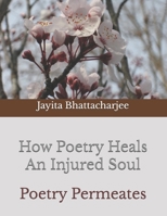 How Poetry Heals An Injured Soul: Poetry Permeates B0F3JTGHKF Book Cover