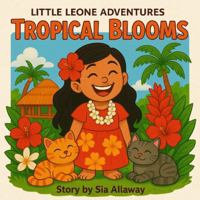 Tropical Blooms: Little Leone Adventures 1967902003 Book Cover
