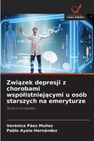 Zwiazek depresji z chorobami wspólistniejacymi u osób starszych na emeryturze (Polish Edition) 620904722X Book Cover