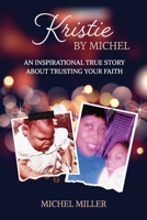 Kristie by Michel: An Inspiring True Story about Trusting Your Faith B0C885D9FD Book Cover