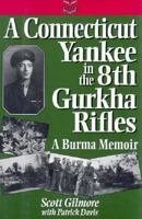 A Connecticut Yankee in the 8th Gurkha Rifles: A Burma Memoir 0028811062 Book Cover