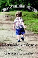 The Wounded Child: The Girl the World Forgot 1425942911 Book Cover