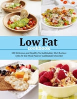 Low Fat Cookbook: 100 Delicious and Healthy No Gallbladder Diet Recipes with 30-Day Meal Plan for Gallbladder Disorder B09CGH9N8Y Book Cover