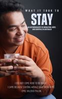 WHAT IT TOOK TO STAY: An Autobiography of Migration, Grief, and Survival in Australia 0646732323 Book Cover