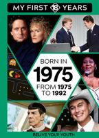 BORN IN 1975: From 1975 to 1992 (My First 18 Years - US Edition, 26) 9493424758 Book Cover