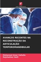 AVANÇOS RECENTES NA RECONSTRUÇÃO DA ARTICULAÇÃO TEMPOROMANDIBULAR 6206279294 Book Cover