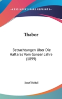 Thabor: Betrachtungen Uber Die Haftaras Vom Ganzen Jahre (1899) 1120721067 Book Cover