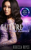 Future Be Damned 1947672606 Book Cover