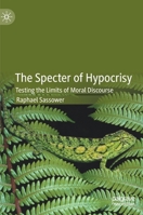 The Specter of Hypocrisy: Testing the Limits of Moral Discourse 3030605752 Book Cover