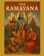 Ramayana: Discover the Timeless Wisdom of the Ramayana: A Complete Saga for the Modern Soul B0FJ6HJGXX Book Cover