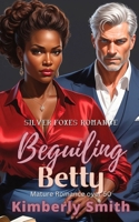 Beguiling Betty: Mature Romance Over 50 (A Silver Foxes Romance) B09RFZ2FPP Book Cover