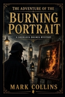 The Adventure of the Burning Portrait (21st Century Holmes) B0HDS2PQ5S Book Cover