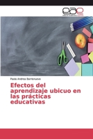 Efectos del aprendizaje ubicuo en las prácticas educativas 6202144378 Book Cover