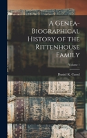 A Genea-Biographical History of the Rittenhouse Family V1: And All Its Branches in America, with Sketches of Their Descendants 1015655165 Book Cover