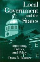 Local Government and the States: Autonomy, Politics, and Policy 0765610868 Book Cover