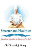 Smarter and Healthier: Educational Information for Becoming a Fine Chef 1480905593 Book Cover