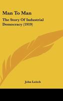 Man to Man: The Story of Industrial Democracy 1164894188 Book Cover